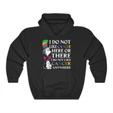 I Do Not Like Cancer Hoodie